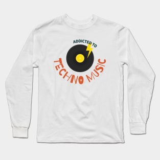 Addicted to techno music vinyl design Long Sleeve T-Shirt